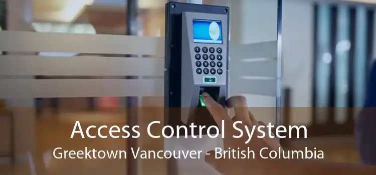 Access Control System Greektown Vancouver - British Columbia