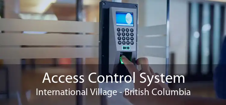 Access Control System International Village - British Columbia