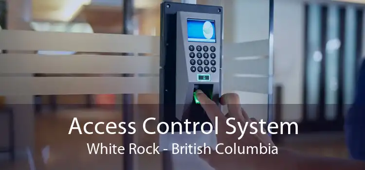 Access Control System White Rock - British Columbia