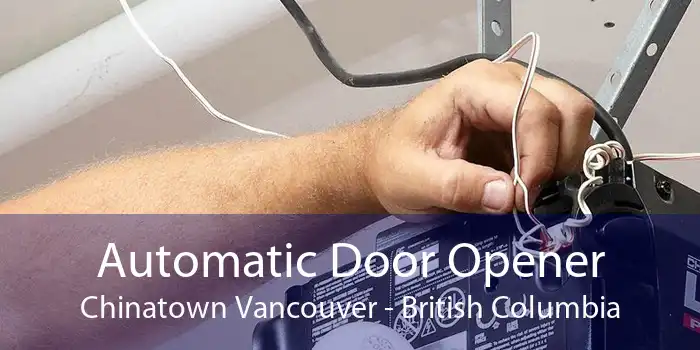 Automatic Door Opener Chinatown Vancouver - British Columbia