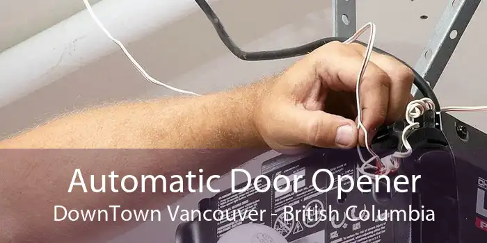 Automatic Door Opener DownTown Vancouver - British Columbia