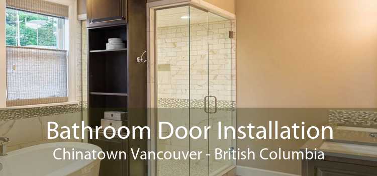 Bathroom Door Installation Chinatown Vancouver - British Columbia