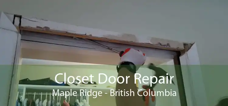 Closet Door Repair Maple Ridge - British Columbia