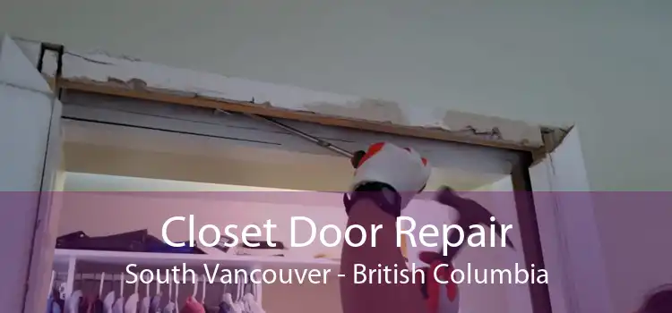 Closet Door Repair South Vancouver - British Columbia