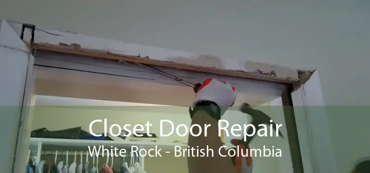 Closet Door Repair White Rock - British Columbia