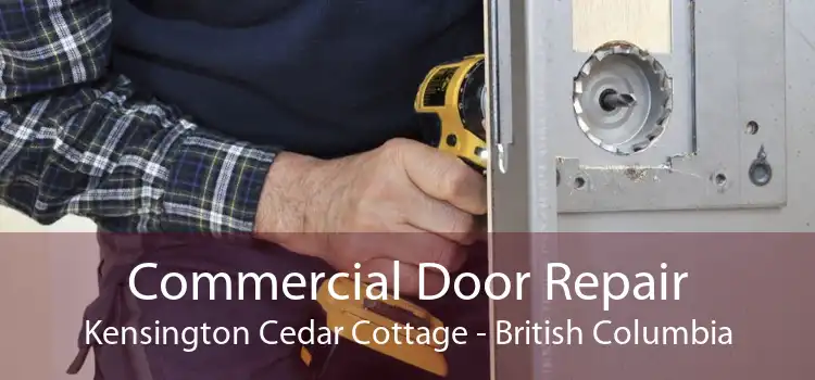 Commercial Door Repair Kensington Cedar Cottage - British Columbia