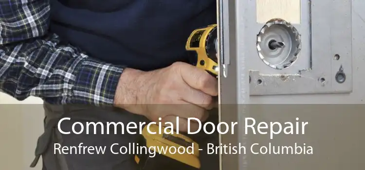 Commercial Door Repair Renfrew Collingwood - British Columbia