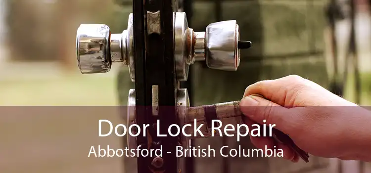 Door Lock Repair Abbotsford - British Columbia
