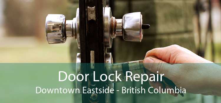 Door Lock Repair Downtown Eastside - British Columbia