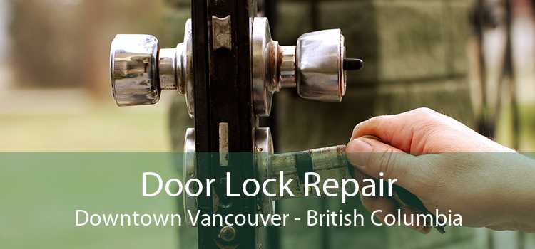 Door Lock Repair DownTown Vancouver - British Columbia