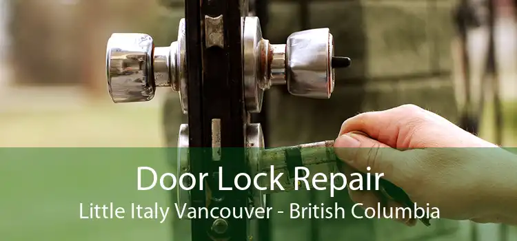 Door Lock Repair Little Italy Vancouver - British Columbia