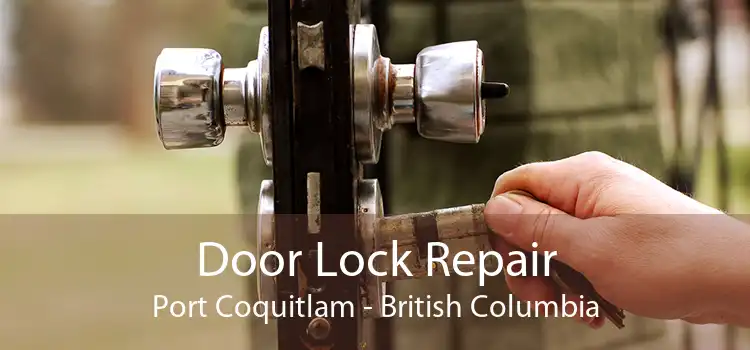 Door Lock Repair Port Coquitlam - British Columbia
