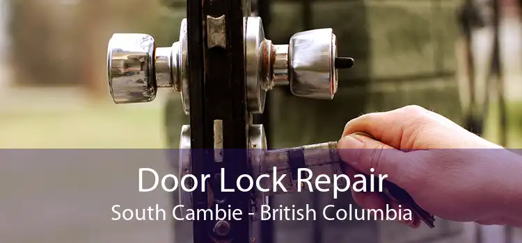Door Lock Repair South Cambie - British Columbia