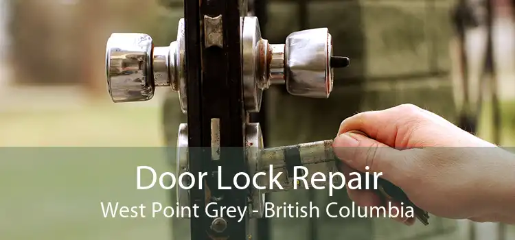 Door Lock Repair West Point Grey - British Columbia