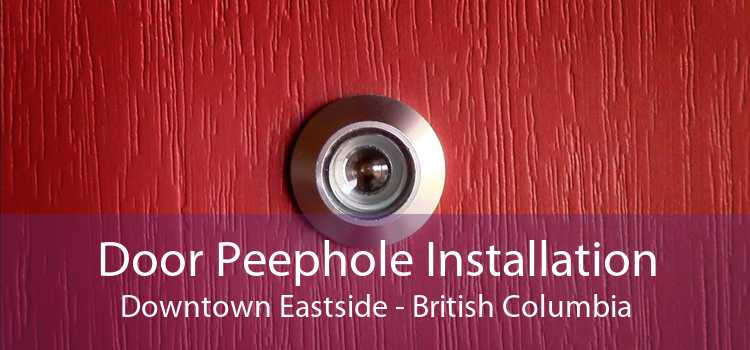 Door Peephole Installation Downtown Eastside - British Columbia