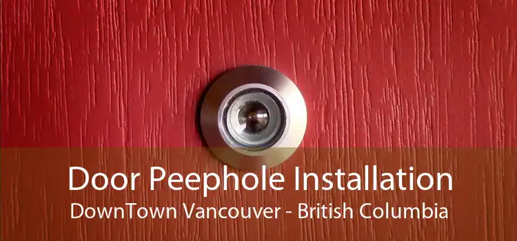 Door Peephole Installation DownTown Vancouver - British Columbia