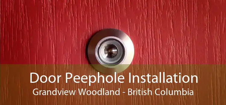 Door Peephole Installation Grandview Woodland - British Columbia