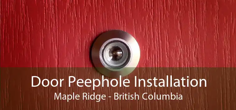 Door Peephole Installation Maple Ridge - British Columbia