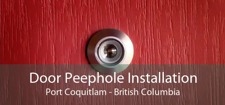 Door Peephole Installation Port Coquitlam - British Columbia