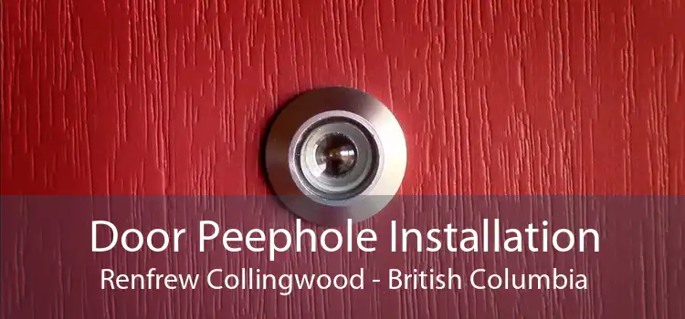 Door Peephole Installation Renfrew Collingwood - British Columbia