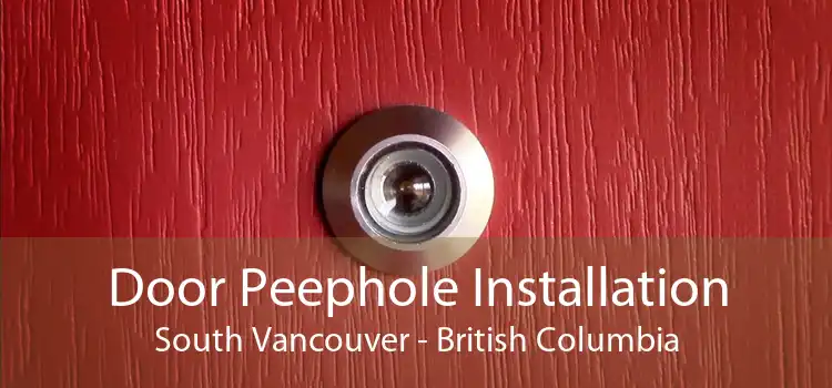 Door Peephole Installation South Vancouver - British Columbia