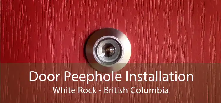 Door Peephole Installation White Rock - British Columbia