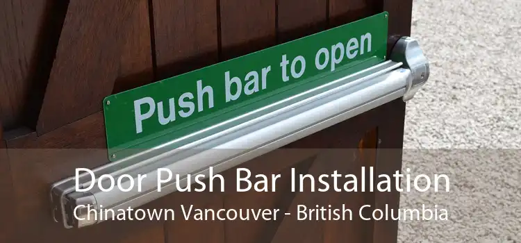 Door Push Bar Installation Chinatown Vancouver - British Columbia