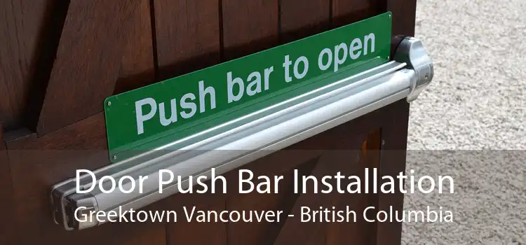 Door Push Bar Installation Greektown Vancouver - British Columbia