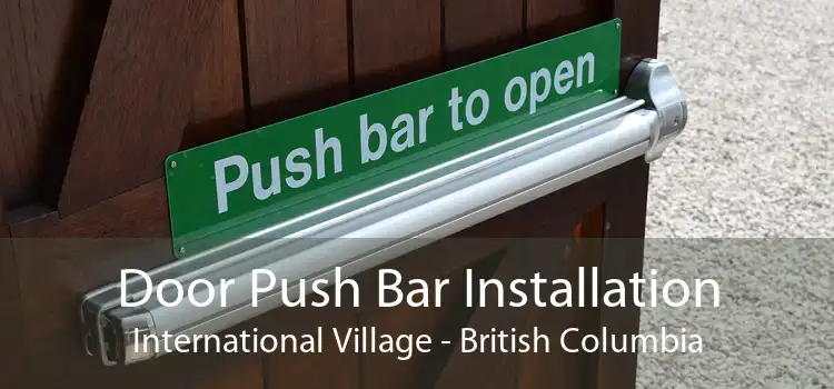 Door Push Bar Installation International Village - British Columbia