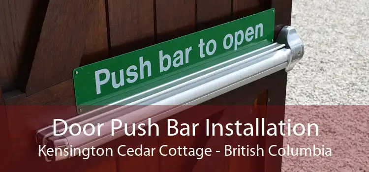 Door Push Bar Installation Kensington Cedar Cottage - British Columbia