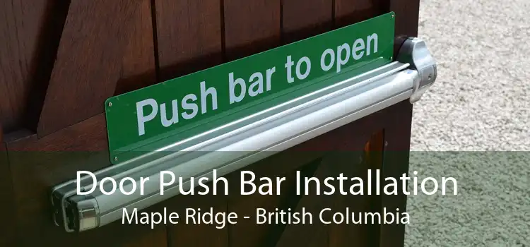 Door Push Bar Installation Maple Ridge - British Columbia