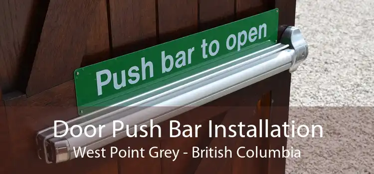 Door Push Bar Installation West Point Grey - British Columbia
