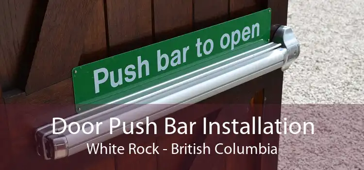 Door Push Bar Installation White Rock - British Columbia