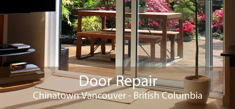 Door Repair Chinatown Vancouver - British Columbia