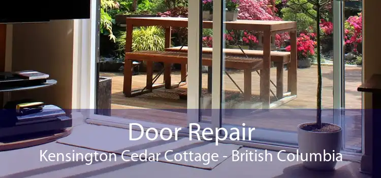 Door Repair Kensington Cedar Cottage - British Columbia