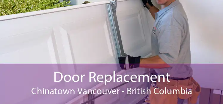 Door Replacement Chinatown Vancouver - British Columbia