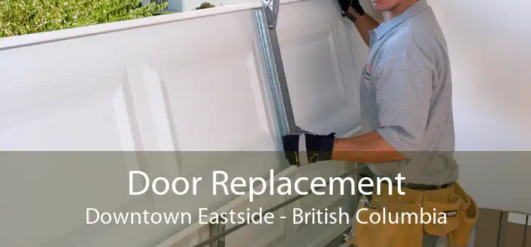 Door Replacement Downtown Eastside - British Columbia