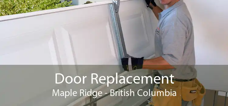 Door Replacement Maple Ridge - British Columbia