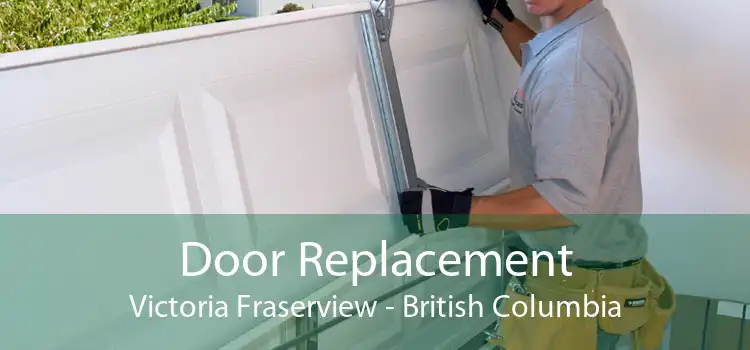 Door Replacement Victoria Fraserview - British Columbia