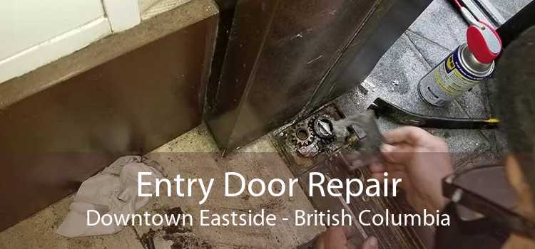 Entry Door Repair Downtown Eastside - British Columbia