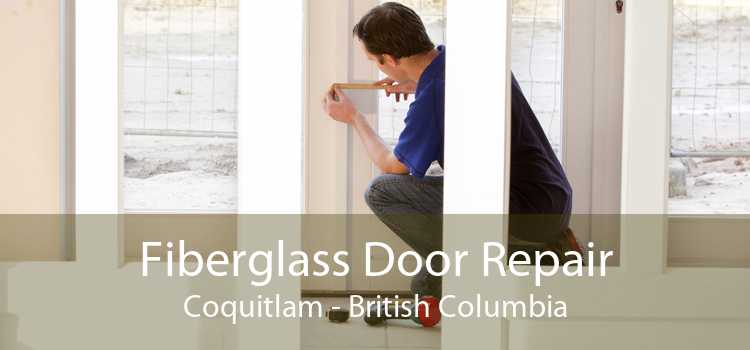 Fiberglass Door Repair Coquitlam - British Columbia
