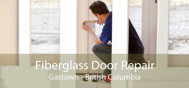 Fiberglass Door Repair Gastown - British Columbia