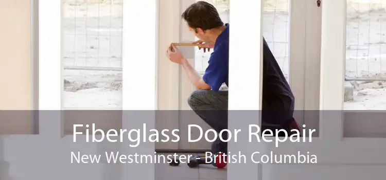 Fiberglass Door Repair New Westminster - British Columbia