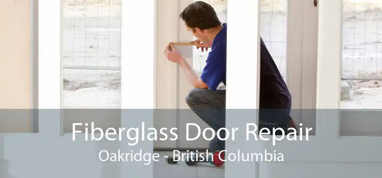 Fiberglass Door Repair Oakridge - British Columbia