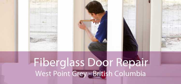 Fiberglass Door Repair West Point Grey - British Columbia