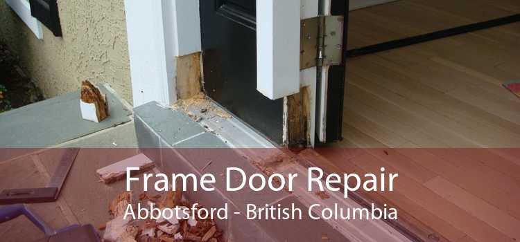 Frame Door Repair Abbotsford - British Columbia