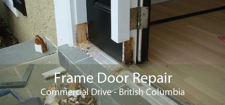 Frame Door Repair Commercial Drive - British Columbia