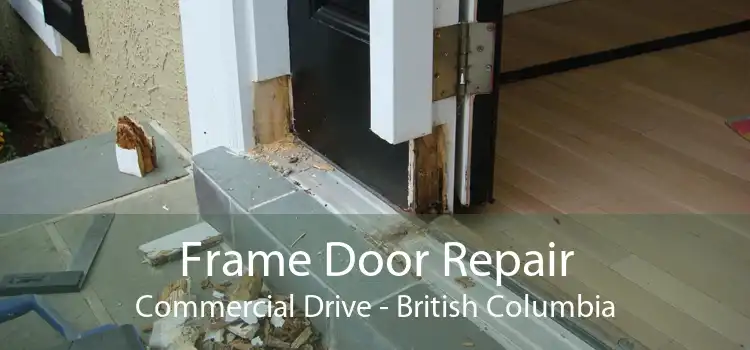 Frame Door Repair Commercial Drive - British Columbia