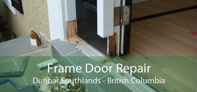 Frame Door Repair Dunbar Southlands - British Columbia