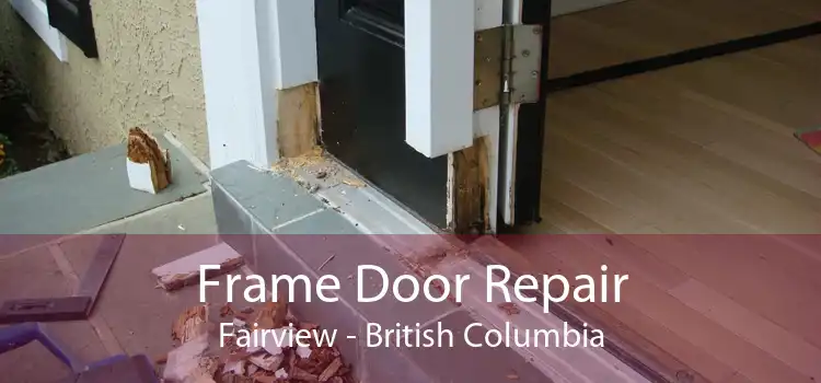 Frame Door Repair Fairview - British Columbia